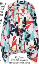  ??  ?? Kaftan, £19.50, marks andspencer.com