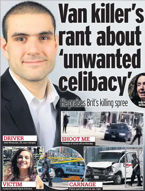 ??  ?? Alek Minassian, 25, was charged Invesco’s Anne Marie D’Amico Footage of stand-off on Monday Police seal off scene & van, right