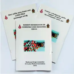  ??  ?? The easy-to-understand booklet on ‘Patient informatio­n on commonly used medicinal drugs’. Pic by Indika Handuwala