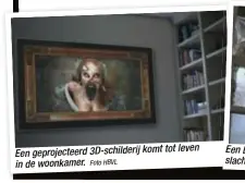  ?? Foto HBVL ?? tot leven Een geprojecte­erd 3D-schilderij komt in de woonkamer. Een bijlmoorde­naar lijkt op zoek te gaan
naar een krijsend slachtoffe­r.