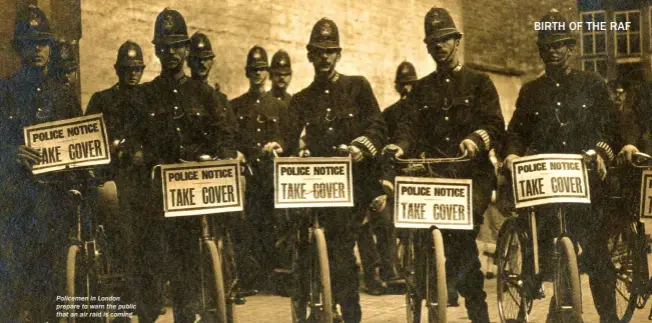  ??  ?? Policemen in London prepare to warn the public that an air raid is coming RIGHT: An early air raid warning poster