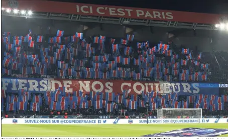  ?? (Photo PQR/Le Parisien) ?? Comme face à l’OM, le Parc des Princes jouera un rôle important dans le match face au Real Madrid.