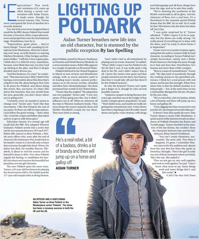  ?? PHOTO: AP ?? AN OFFICER AND A GENTLEMAN: Aidan Turner as Ross Poldark in the Masterpiec­e series ‘Poldark’. The show has been a runaway success in both the UK and the US.