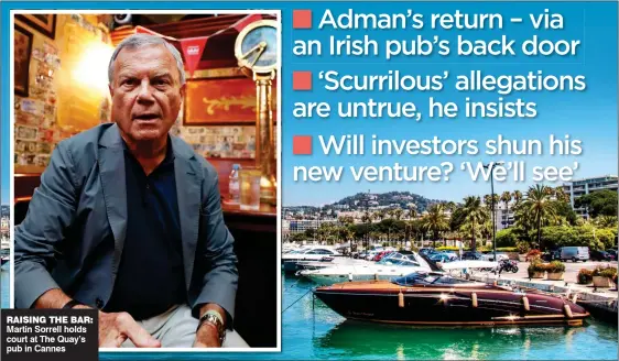  ??  ?? RAISING THE BAR: Martin Sorrell holds court at The Quay’s pub in Cannes