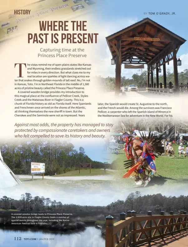  ??  ?? Acovered woodenbrid­ge leads to Princess Place Preserve. The 1,500-acre sitein Flagler Countyhost­sa number of specialeve­nts throughout the year, including theNative American Festival held in February.