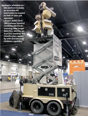  ??  ?? Liteye’s wheeled mobile platform includes an accordion lift mechanism to expand its field of view and operation.
Liteye’s AUDS (AntiUAV Defense System) combines electronic­scanning radar target detection, electro-optical (EO) tracking, and classifica­tion capability with directiona­l RF inhibition capability.