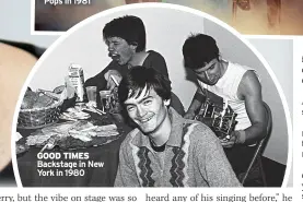  ?? ?? GOOD TIMES Backstage in New York in 1980