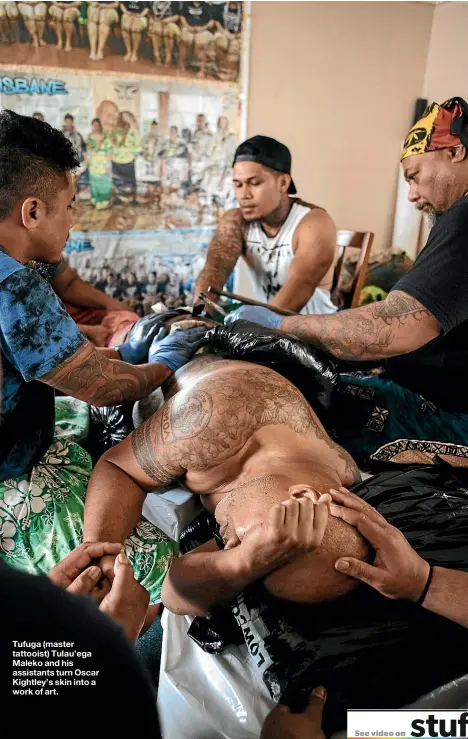  ??  ?? Tufuga (master tattooist) Tulau’ega Maleko and his assistants turn Oscar Kightley’s skin into a work of art.