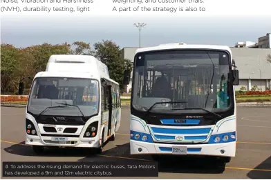  ??  ?? ⇩ To address the risung demand for electric buses, Tata Motors has developed a 9m and 12m electric citybus.