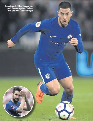  ??  ?? Bright spark: Eden Hazard can pull the strings for Chelsea and (below) Cesc Fabregas