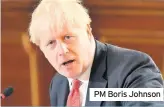  ??  ?? PM Boris Johnson