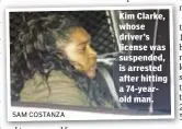  ?? SAM COSTANZA ?? Kim Clarke, whose driver’s license was suspended, is arrested after hitting a 74-yearold man.