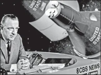  ?? Dolph Briscoe Center for American History ?? WALTER CRONKITE covers the space race during an edition of the “CBS Evening News.” The anchor’s evenhanded approach to the news had become the industry standard.