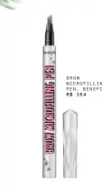  ??  ?? BROW MICROFILLI­NG PEN, BENEFIT. R$ 154