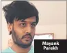  ??  ?? Mayank Parekh