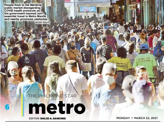  ?? MICHAeL VArCAs ?? People flock to the Marikina public market disregardi­ng COVID health protocols as the government banned nonessenti­al travel in Metro Manila and nearby provinces yesterday.