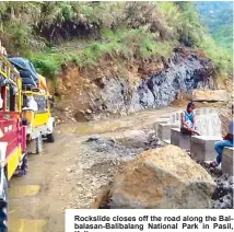  ??  ?? Rockslide closes off the road along the Balbalasan-Balibalang National Park in Pasil, Kalinga.