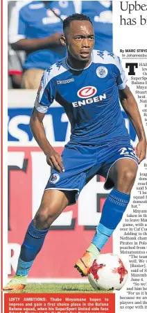  ??  ?? LOFTY AMBITIONS: Thabo Mnyamane hopes to impress and gain a first choice place in the Bafana Bafana squad, when his SuperSport United side face Orlando Pirates in the Nedbank Cup final tomorrow