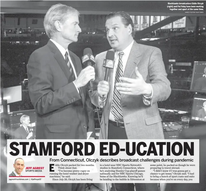  ?? JAMES FOSTER/SUN-TIMES ?? Blackhawks broadcaste­rs Eddie Olczyk (right) and Pat Foley have been working together and apart at the same time.