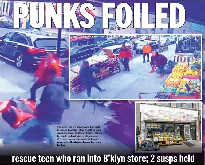  ??  ?? Teen drops his red scooter and bolts into Bushwick, Brooklyn, store (right) as gang surrounded him. Customer (inset) took on the whole mob with just a bicycle seat after store owners Fernando Melo and