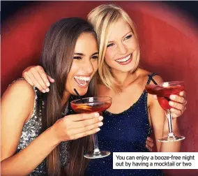  ??  ?? You can enjoy a booze-free night out by having a mocktail or two