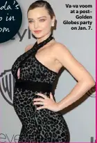  ??  ?? Va-va voom at a post– Golden Globes party on Jan. 7.