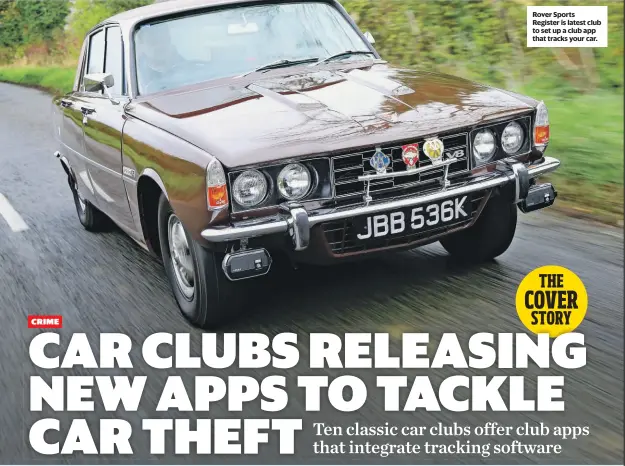  ?? ?? Rover Sports Register is latest club to set up a club app that tracks your car.