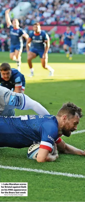  ?? Harry Trump/Getty Images ?? Luke Morahan scores for Bristol against Bath on his 99th appearance for the Bears last week