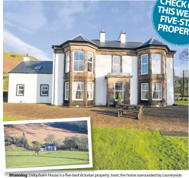 ??  ?? Stunning Dalquhairn House is a five- bed Victorian property. pr Inset; the home surrounded by countrysid­e