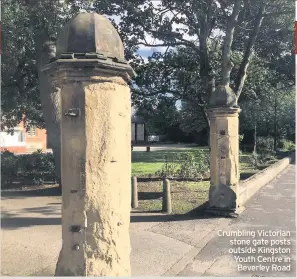  ??  ?? Crumbling Victorian stone gate posts outside Kingston Youth Centre in Beverley Road