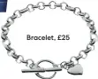  ??  ?? Bracelet, £25