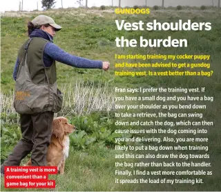 ??  ?? A training vest is more convenient than a game bag for your kit