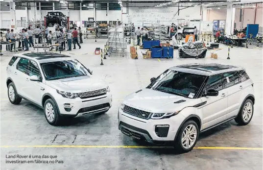  ?? JAGUAR LAND ROVER ?? Land Rover é uma das que investiram em fábrica no País