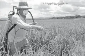  ??  ?? 5 Kg de pesticides utilisés par hectare de terre agricole