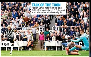  ?? ?? TALK OF THE TOON Fabian Schar nets the final goal (left), Gordon makes it 2-0 (below) and celebrates with Isak (right)