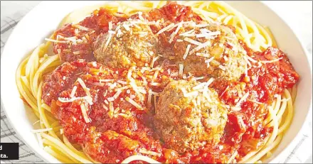  ?? ?? It’s easy to make the spaghetti sauce ahead of time; gently reheat and add meatballs 30 minutes before you’re ready to serve with your favourite pasta.