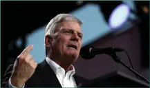  ??  ?? Franklin Graham, founder of the Billy Graham Evangelist­ic Associatio­n