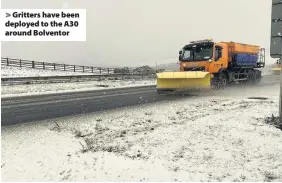  ??  ?? Gritters have been deployed to the A30 around Bolventor