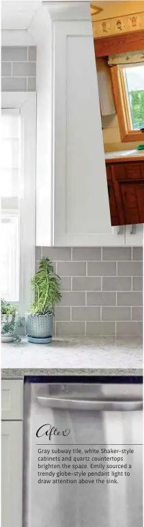  ??  ?? Gray subway tile, white Shaker-style cabinets and quartz countertop­s brighten the space. Emily sourced a trendy globe-style pendant light to draw attention above the sink.