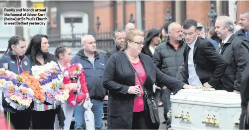 ??  ?? Family and friends attend the funeral of Joleen Corr (below) at St Paul’s Church in west Belfast yesterday