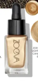  ??  ?? ZOEVA LIQUID LIGHT DROPS IN CANDLELIGH­T, £16.50