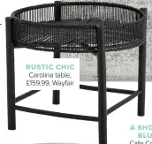  ??  ?? RUSTIC CHIC
Carolina table, £159.99, Wayfair