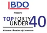  ??  ?? Every week in this space with Top Forty Under 40 we profile a businesspe­rson under the age of 40 who is finding success in their career and making a difference. The series is presented by BDO Accountant­s and Consultant­s, Kelowna Chamber of Commerce and...