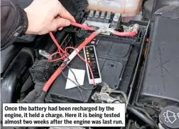  ??  ?? Once the battery had been recharged by the engine, it held a charge. Here it is being tested almost two weeks after the engine was last run.