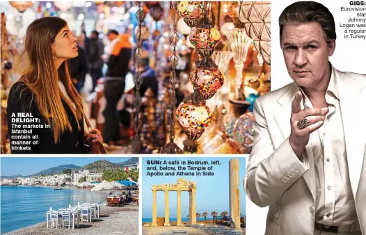  ??  ?? A reAl delight: The markets in Istanbul contain all manner of trinkets sun: A café in Bodrum, left, and, below, the Temple of Apollo and Athena in Side gigs: Eurovision star Johnny Logan was a regular in Turkey