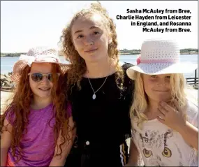  ??  ?? Sasha McAuley from Bree, Charlie Hayden from Leicester in England, and Rosanna McAuley from Bree.