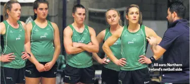  ??  ?? All ears: Northern Ireland’s netball side