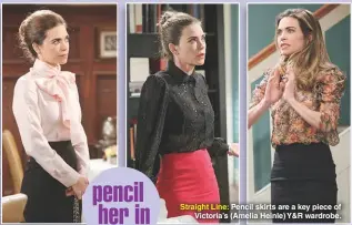  ??  ?? Straight Line: Pencil skirts are a key piece of Victoria’s (Amelia Heinle) Y&amp;R wardrobe.