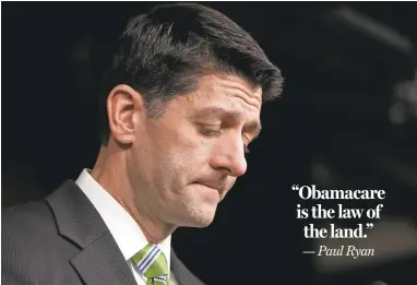  ?? WIN MCNAMEE/GETTY IMAGES ?? “Obamacare is the law of the land.” — Paul Ryan