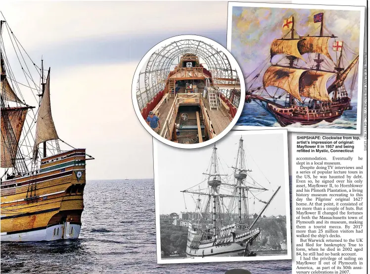  ??  ?? SHIPSHAPE: Clockwise from top, artist’s impression of original: Mayflower II in 1957 and being refitted in Mystic, Connecticu­t